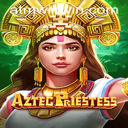 Exploring AztecPriestess: A Thrilling Dive into Ancient Realms with atmwin PH Login