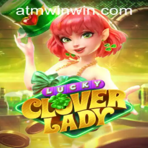 Explore the Exciting World of LuckyCloverLady: Discover ATMWin PH Login Features